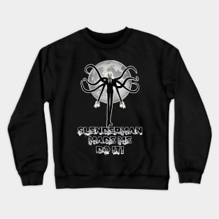 Slenderman Made Me Do It Crewneck Sweatshirt